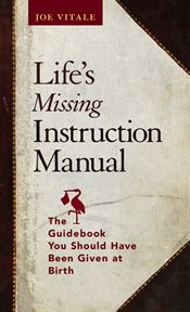 Life's Missing Instruction Manual : The Guidebook You Should Have Been Given at Birth cover image cdn