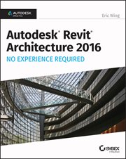 Autodesk Revit Architecture 2016 No Experience Required : Autodesk Official Press cover image cdn