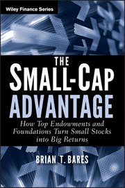 The Small-Cap Advantage : How Top Endowments and Foundations Turn Small Stocks into Big Returns cover image cdn
