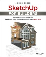 SketchUp for Builders : A Comprehensive Guide for Creating 3D Building Models Using SketchUp cover image cdn