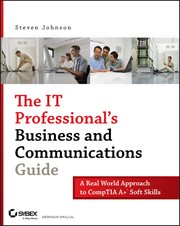 The IT Professional's Business and Communications Guide : A Real-World Approach to CompTIA A+ Soft Skills cover image cdn