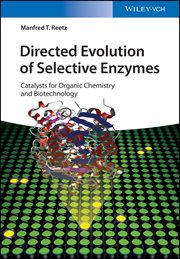 Directed Evolution of Selective Enzymes : Catalysts for Organic Chemistry and Biotechnology cover image cdn
