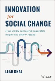 Innovation for Social Change : How Wildly Successful Nonprofits Inspire and Deliver Results cover image cdn
