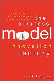 The Business Model Innovation Factory : How to Stay Relevant When the World is Changing cover image cdn