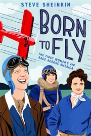 Born to Fly : The First Women's Air Race Across America cover image cdn