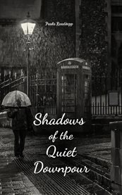 Shadows of the Quiet Downpour cover image cdn
