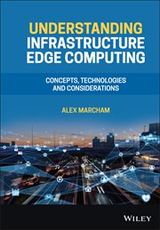Understanding Infrastructure Edge Computing : Concepts, Technologies, and Considerations cover image cdn