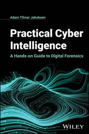 Practical Cyber Intelligence : A Hands-on Guide to Digital Forensics cover image cdn