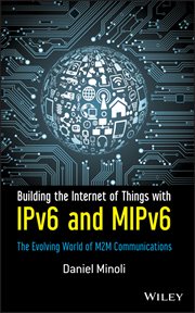 Building the Internet of Things With IPv6 and MIPv6 : The Evolving World of M2M Communications cover image cdn