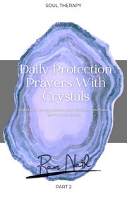 Daily Protection Prayers With Crystals: Shield Your Energy, Elevate Your Vibration, & Foster Spiritu cover image cdn