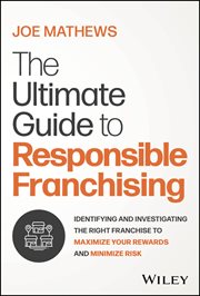 The Ultimate Guide to Responsible Franchising : Identifying and Investigating the Right Franchise to Maximize Your Rewards and Minimize Risk cover image cdn