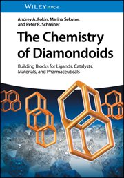 The Chemistry of Diamondoids : Building Blocks for Ligands, Catalysts, Pharmaceuticals, and Materials cover image cdn