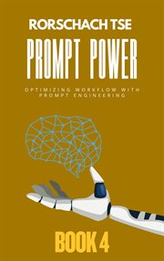 Prompt Power - Book 4: Optimizing Workflow With Prompt Engineering cover image cdn