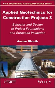 Applied Geotechnics for Construction Projects, Volume 3 : Behavior and Design of Project Foundations and Eurocode Validation cover image cdn