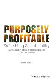 Purposely Profitable : Embedding Sustainability into the DNA of Food Processing and other Businesses cover image cdn