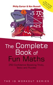 The Complete Book of Fun Maths : 250 Confidence-boosting Tricks, Tests and Puzzles cover image cdn