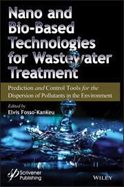 Nano and Bio-Based Technologies for Wastewater Treatment : Prediction and Control Tools for the Dispersion of Pollutants in the Environment cover image cdn