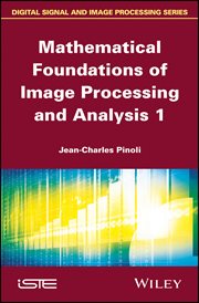 Mathematical Foundations of Image Processing and Analysis, Volume 1 cover image cdn