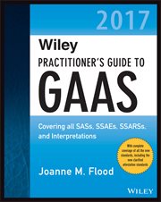 Wiley Practitioner's Guide to GAAS 2017 : Covering all SASs, SSAEs, SSARSs, and Interpretations cover image cdn