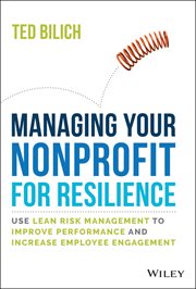Managing Your Nonprofit for Resilience : Use Lean Risk Management to Improve Performance and Increase Employee Engagement cover image cdn