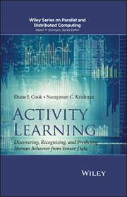 Activity Learning : Discovering, Recognizing, and Predicting Human Behavior from Sensor Data cover image cdn
