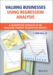 Valuing Businesses Using Regression Analysis : A Quantitative Approach to the Guideline Company Transaction Method cover image cdn