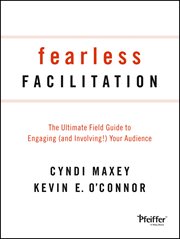 Fearless Facilitation : The Ultimate Field Guide to Engaging (and Involving!) Your Audience cover image cdn