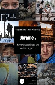 Ukraine: Regards Croisés Sur Une Nation En Guerre cover image cdn