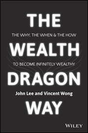 The Wealth Dragon Way : The Why, the When and the How to Become Infinitely Wealthy cover image cdn