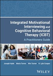 Integrated Motivational Interviewing and Cognitive Behavioral Therapy (ICBT) : A Practitioners Guide cover image cdn
