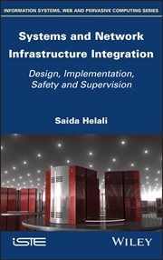 Systems and Network Infrastructure Integration : Design, Implementation, Safety and Supervision cover image cdn