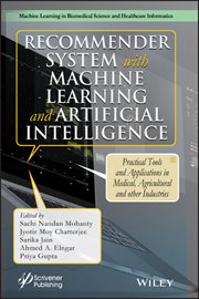 Recommender System With Machine Learning and Artificial Intelligence : Practical Tools and Applications in Medical, Agricultural and Other Industries cover image cdn
