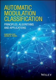 Automatic Modulation Classification : Principles, Algorithms and Applications cover image cdn