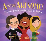 A Is for Awesome! : 23 Iconic Women Who Changed the World cover image cdn