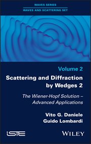 Scattering and Diffraction by Wedges 2 : The Wiener-Hopf Solution - Advanced Applications cover image cdn
