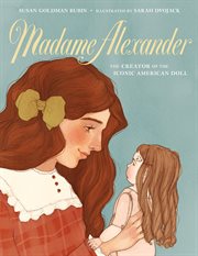 Madame Alexander: The Creator of the Iconic American Doll cover image cdn