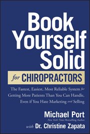 Book Yourself Solid for Chiropractors : The Fastest, Easiest, Most Reliable System for Getting More Patients Than You Can Handle, Even If Yo cover image cdn