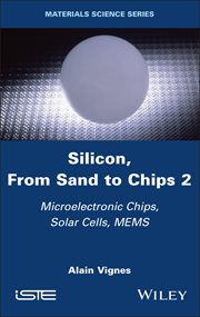 Silicon, From Sand to Chips, Volume 2 : Microelectronic Chips, Solar Cells, MEMS cover image cdn