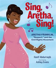 Sing, Aretha, Sing! : Aretha Franklin,"Respect," and the Civil Rights Movement cover image cdn