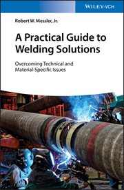 A Practical Guide to Welding Solutions : Overcoming Technical and Material-Specific Issues cover image cdn