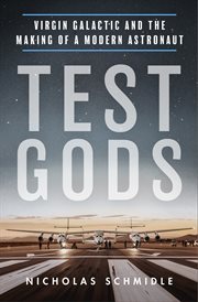 Test Gods : Virgin Galactic and the Making of a Modern Astronaut cover image cdn