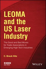 LEOMA and the US Laser Industry : The Good and Bad Moves for Trade Associations in Emerging High-Tech Industries cover image cdn