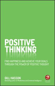 Positive Thinking : Find Happiness and Achieve Your Goals Through the Power of Positive Thought cover image cdn