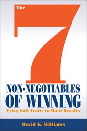The 7 Non-Negotiables of Winning : Tying Soft Traits to Hard Results cover image cdn