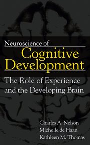 Neuroscience of Cognitive Development : The Role of Experience and the Developing Brain cover image cdn