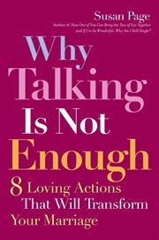 Why Talking Is Not Enough : Eight Loving Actions That Will Transform Your Marriage cover image cdn