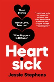 Heartsick : Three Stories about Love, Loss, and What Happens in Between cover image cdn