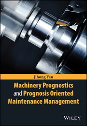 Machinery Prognostics and Prognosis Oriented Maintenance Management cover image cdn