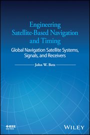 Engineering Satellite-Based Navigation and Timing : Global Navigation Satellite Systems, Signals, and Receivers cover image cdn