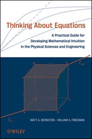 Thinking About Equations : A Practical Guide for Developing Mathematical Intuition in the Physical Sciences and Engineering cover image cdn